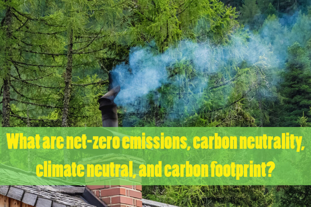 What are net-zero emissions, carbon neutrality, climate neutral, and carbon footprint? 